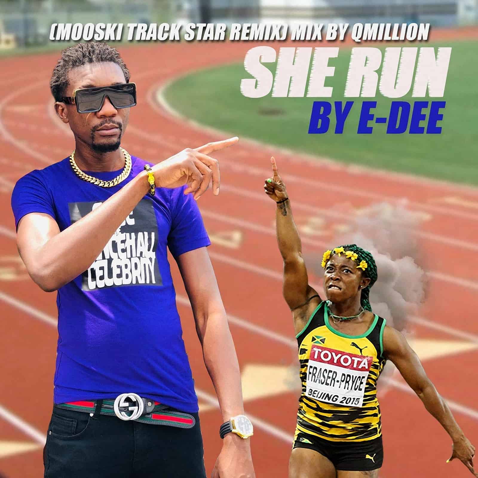 E-Dee - She Run - Track Star Dancehall Remix