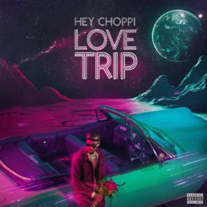 Hey Choppi - Love Trip EP - Alienation Muzik / Monk Music