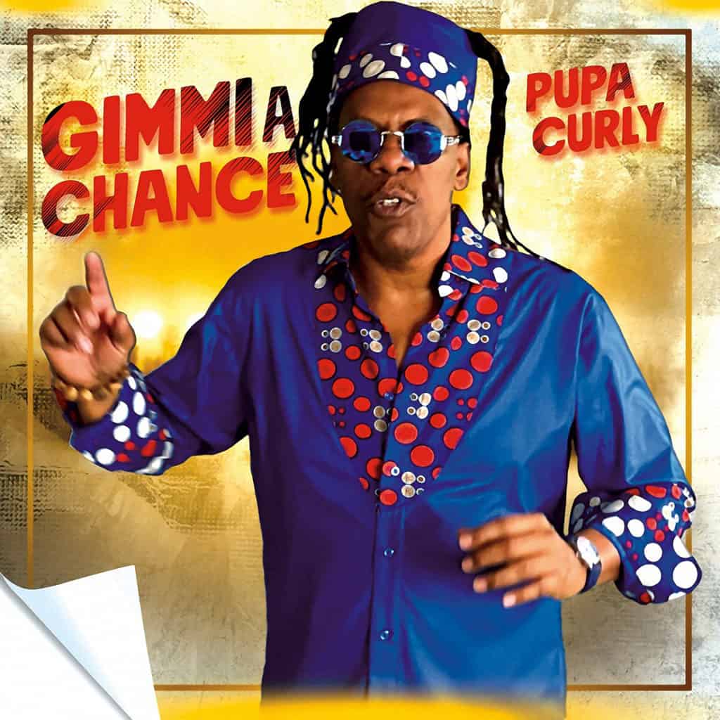 Pupa Curly - Gimmi A Chance - Tuff Kruffy Entertainment