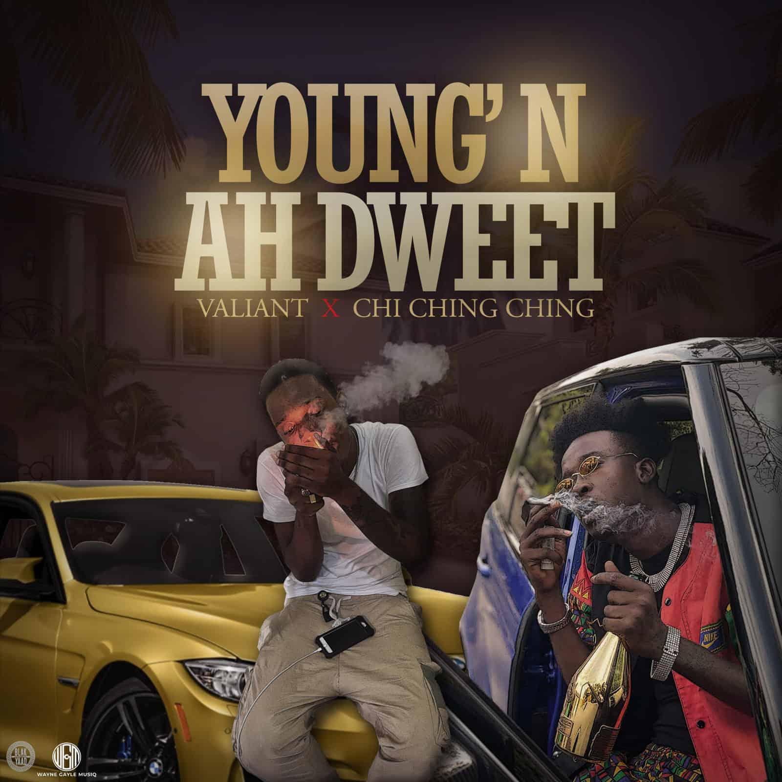 Chi Ching Ching and Valiant - Young N Ah Dweet