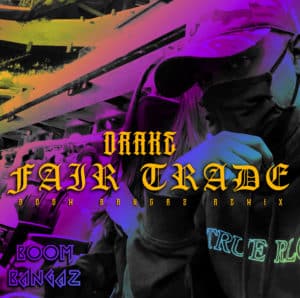 Drake - Fair Trade - Boom Bangaz Remix