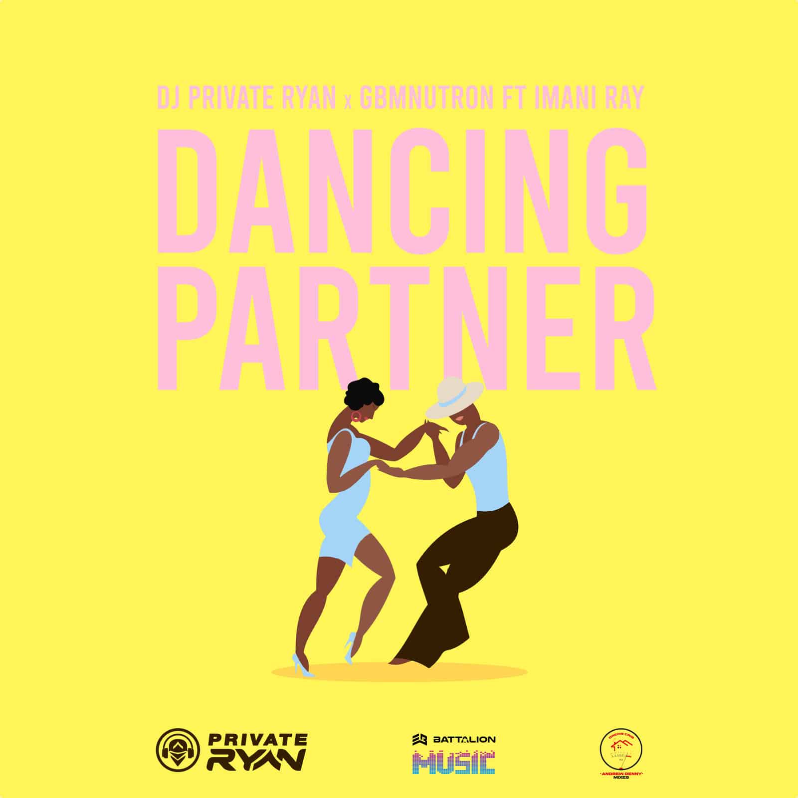 DJ Private Ryan x GBM Nutron - Dancing Partner (feat Imani Ray)