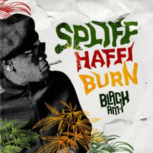 Black Am I - Spliff Haffi Burn - Ghetto Youths International