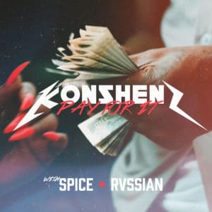 Konshens ft. Spice & Rvssian - ‘Pay For It’