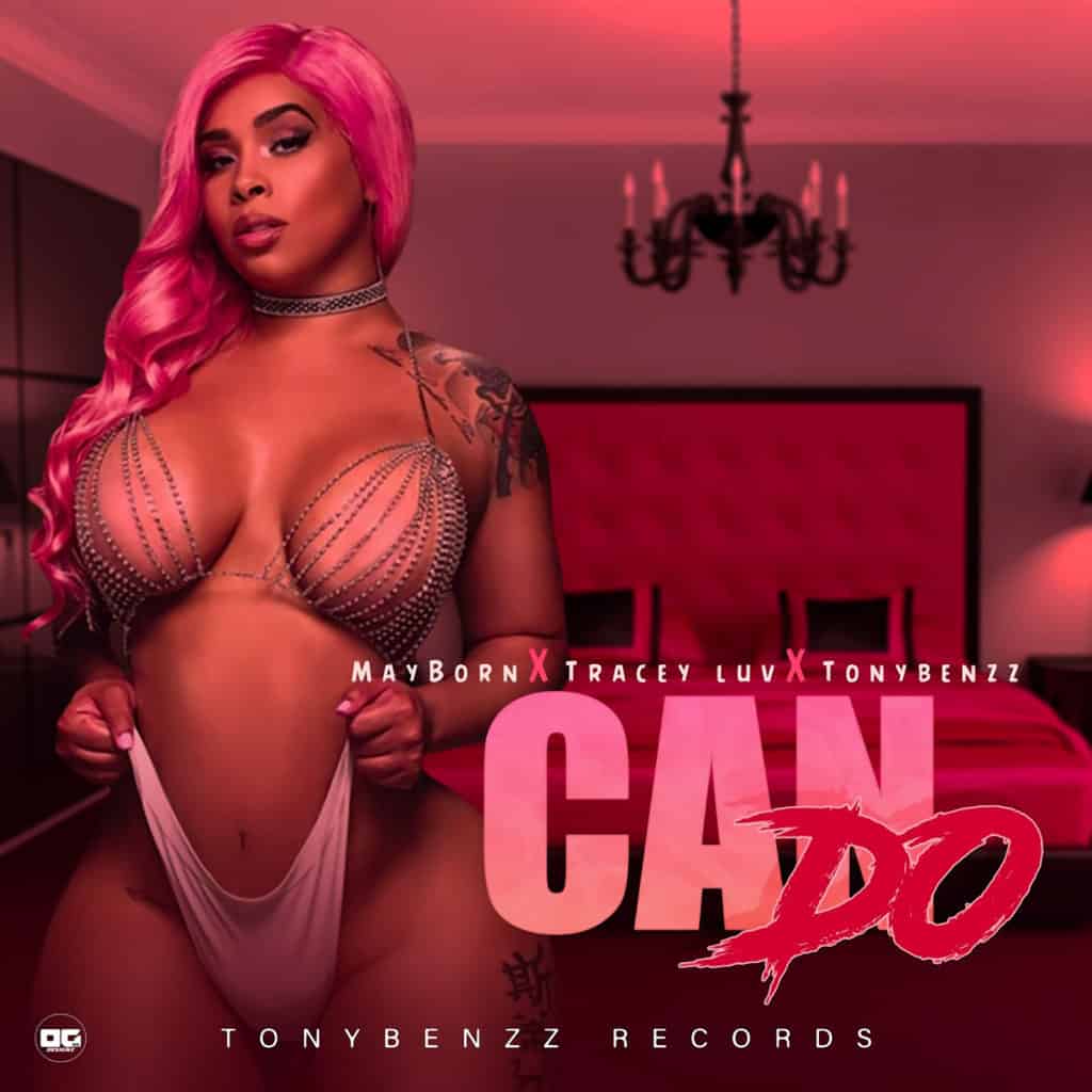May Born x Tracey Luv x TonyBenzz Records - Can Do