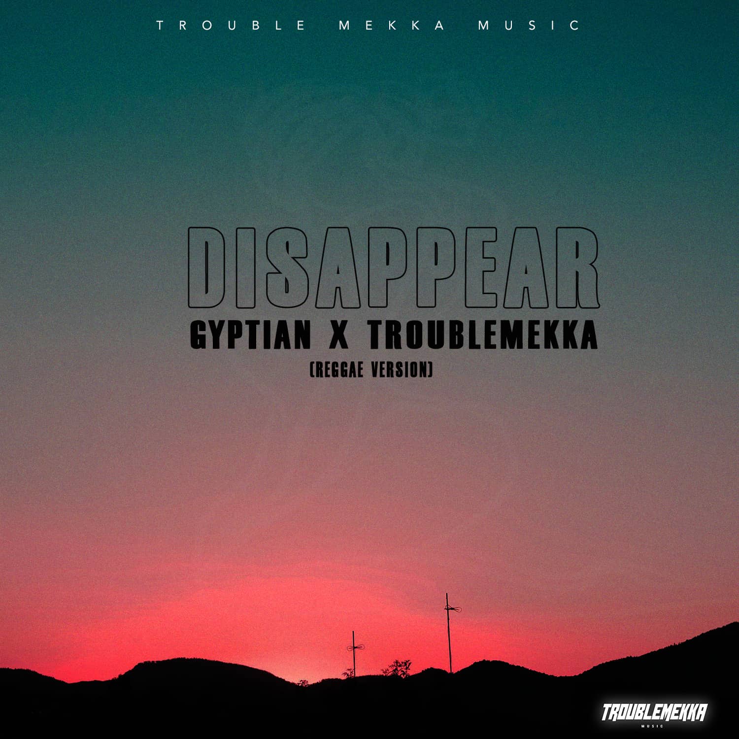 Gyptian x Troublemekka "Disappear" (Reggae Version)