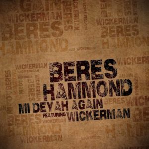 Beres Hammond - Mi Deyah Again (feat. Wicker Man)