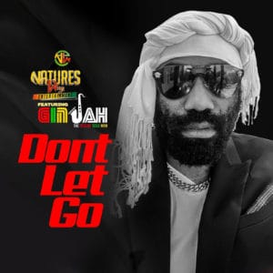 GINJAH - Don’t Let Go - Natures Way Entertainment