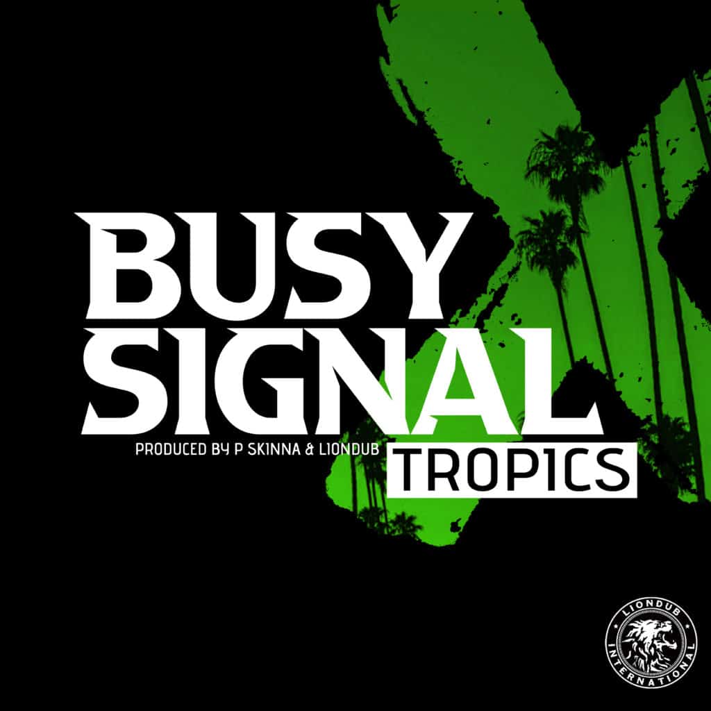 Busy Signal - Tropics - Liondub International
