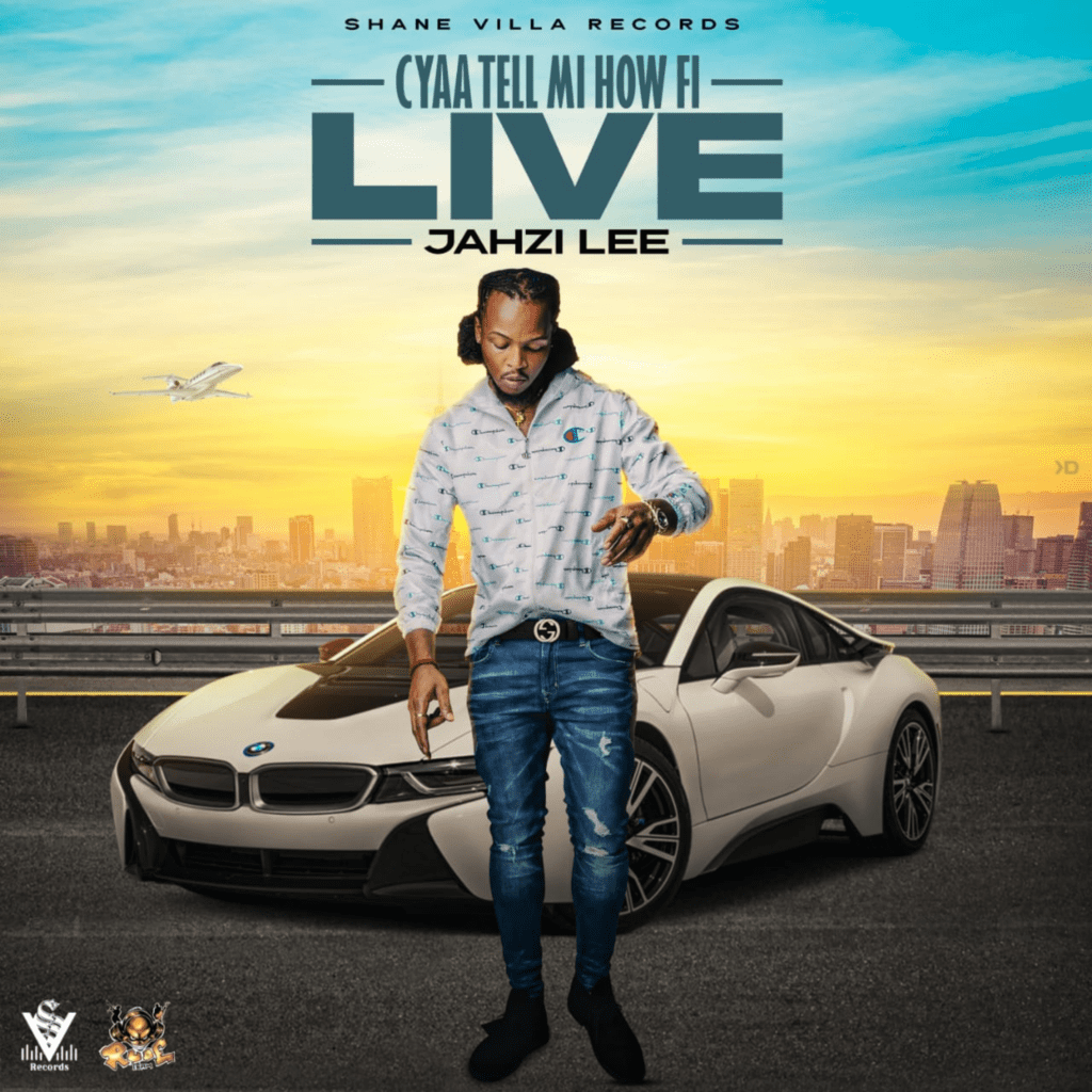 Jahzi Lee - Cyaa Tell Mi How Fi Live - Shane Villa Records