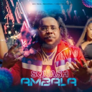 Squash - Ambala - 6ix Real Records / Hemton Music
