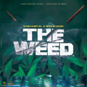 Vybz Kartel & Mykal Rose - The Weed - Vybz Kartel Muzik / Aiko Pon Di Beat 