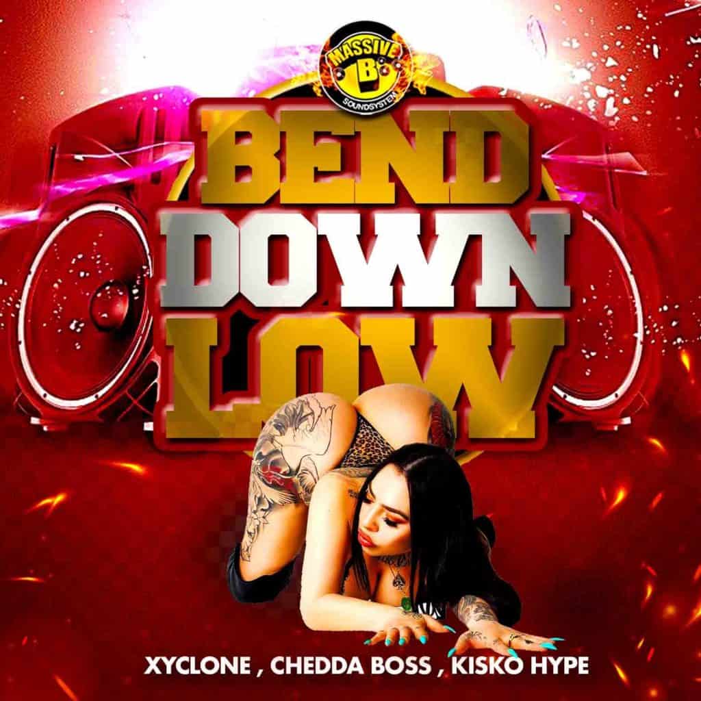 Massive B - Xyclone, Chedda Boss & Kisko Hype - Bend Down Low