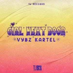 Vybz Kartel - Girl Next Door - TJ Records