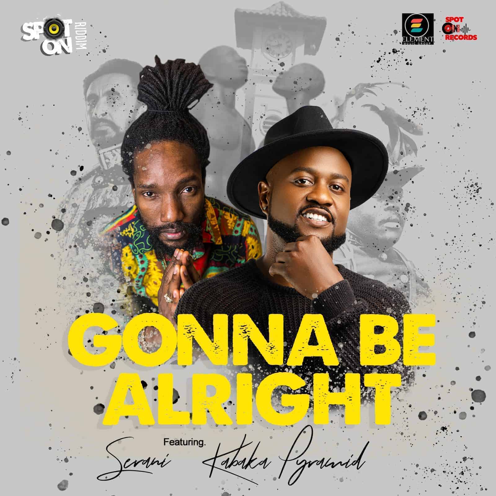 Serani - Gonna Be Alright (feat. Kabaka Pyramid)