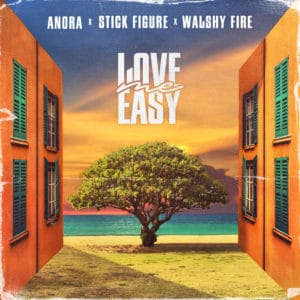 ANORA x Stick Figure x Walshy Fire - Love Me Easy