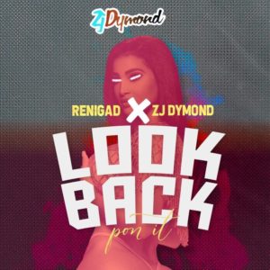Renigad X ZJ Dymond - Look Back Pon It