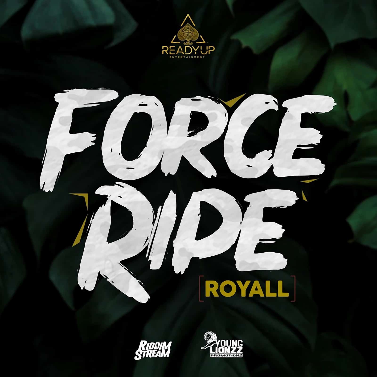 Royall - Force Ripe - Ready Up Entertainment / Riddimstream