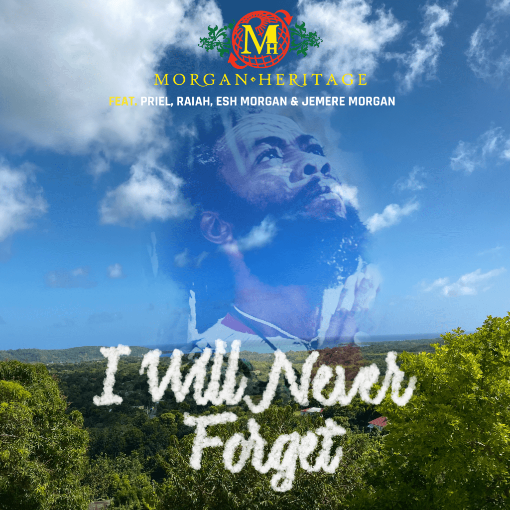 Morgan Heritage - I Will Never Forget (feat. Priel, Raiah, Esh Morgan & Jemere Morgan)
