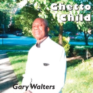 Gary Walters - Ghetto Child