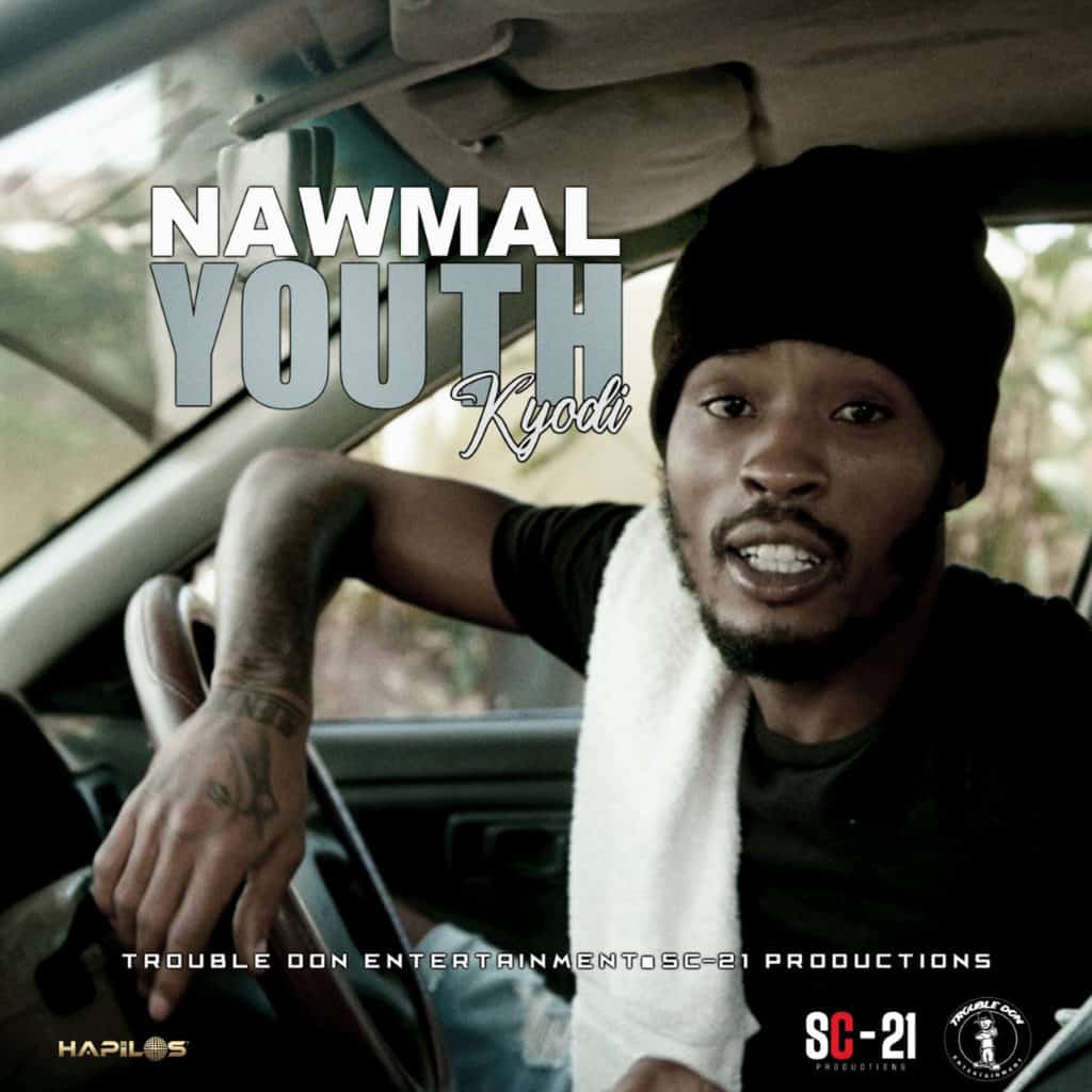 Kyodi - Nawmal Youth - Trouble Don Entertainment / SC-21 Productions