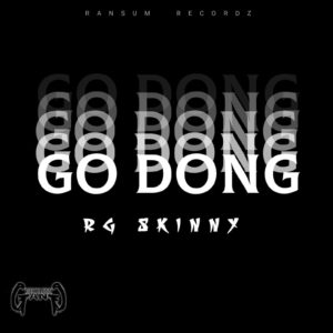 RG Skinny - Go Dong - Ransum Recordz