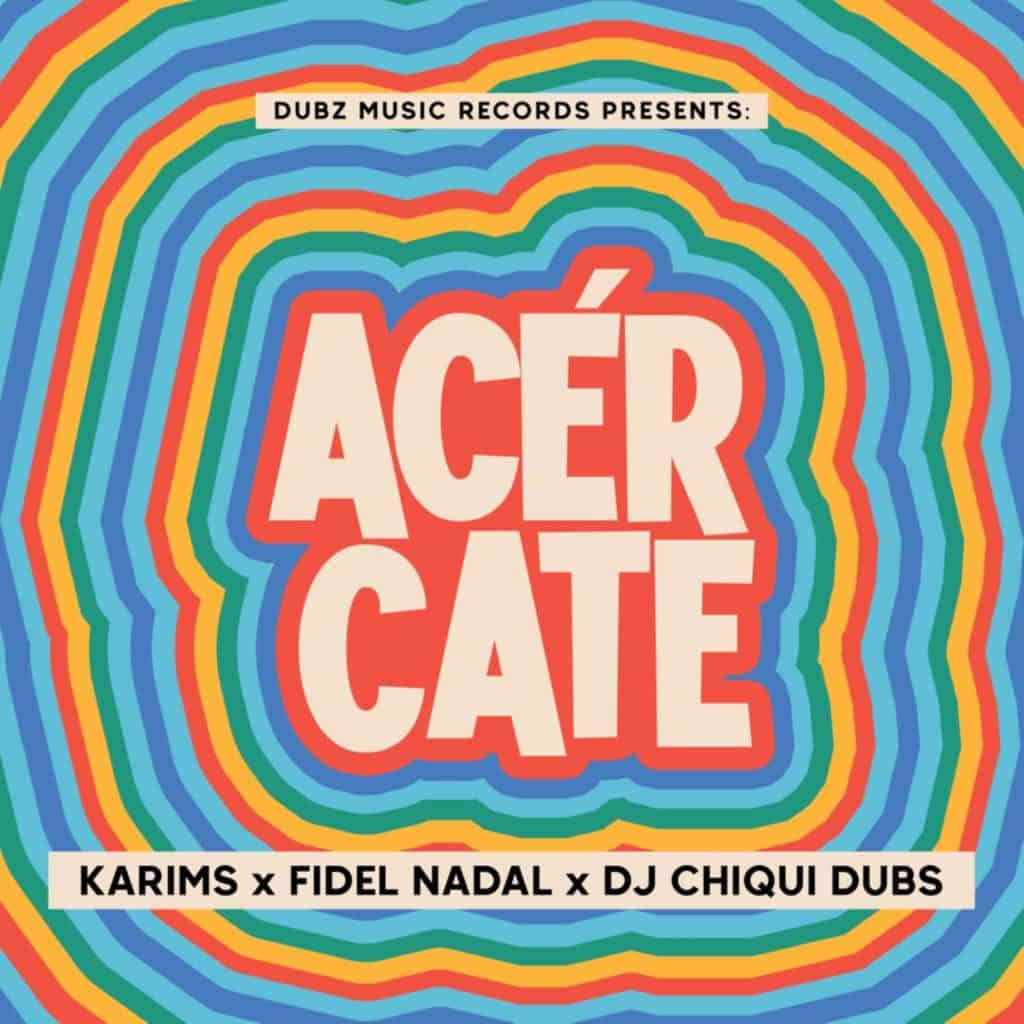 Acércate – DJ Chiqui Dubs, Karims and Fidel Nadal