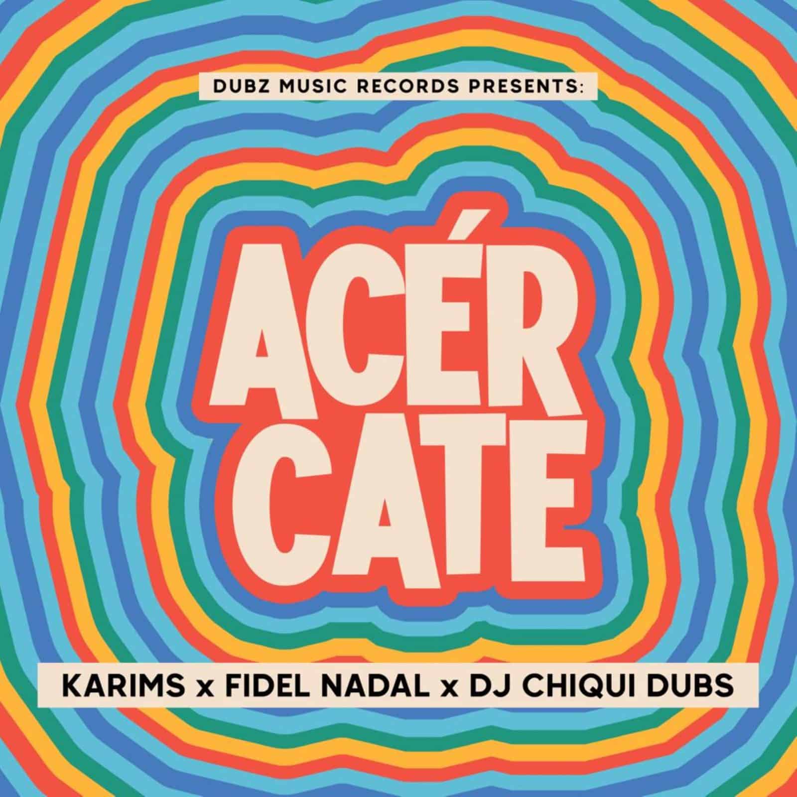 DJ Chiqui Dubs, Karims and Fidel Nadal - Acércate