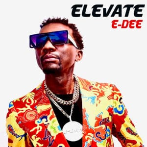 E-Dee, the Dancehall Celebrity - Elevate Album