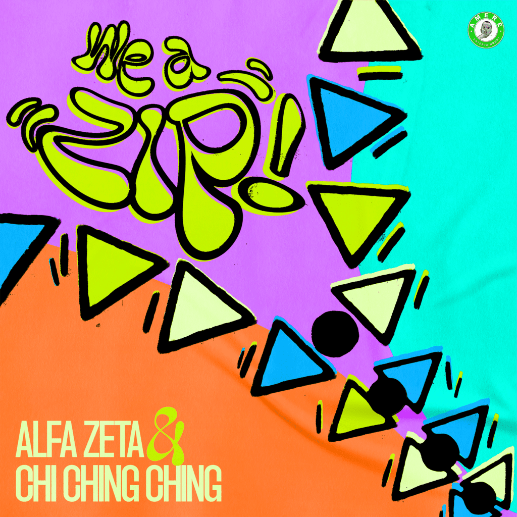 Alpha Zeta X Chi Ching Ching - We a Zip!