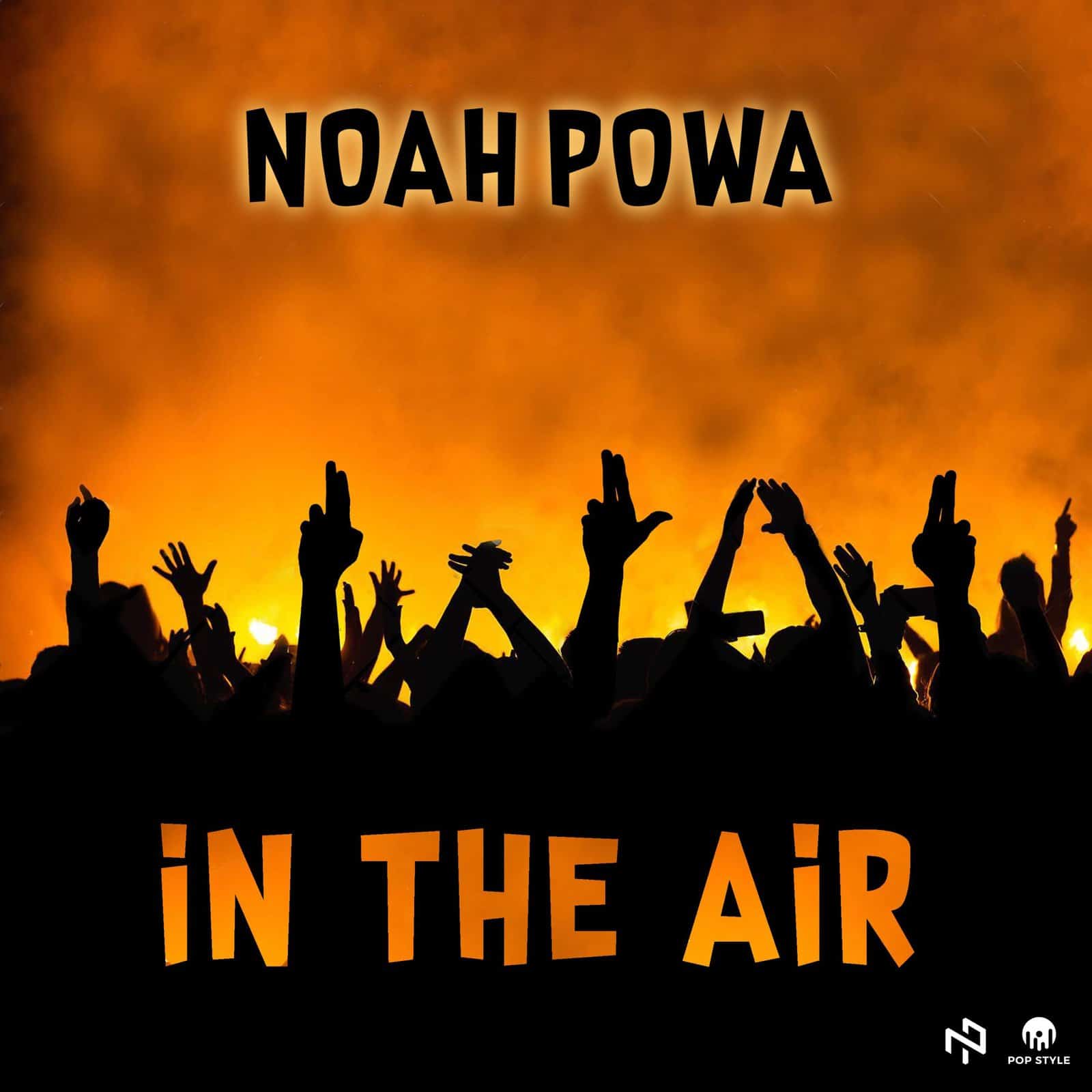 Noah Powa - In the Air - Pop Style