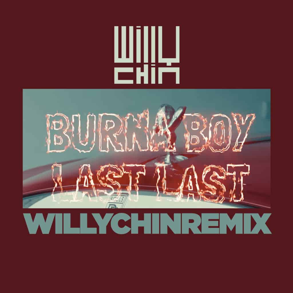 Burna Boy - LAST LAST (WillyChinRemix)