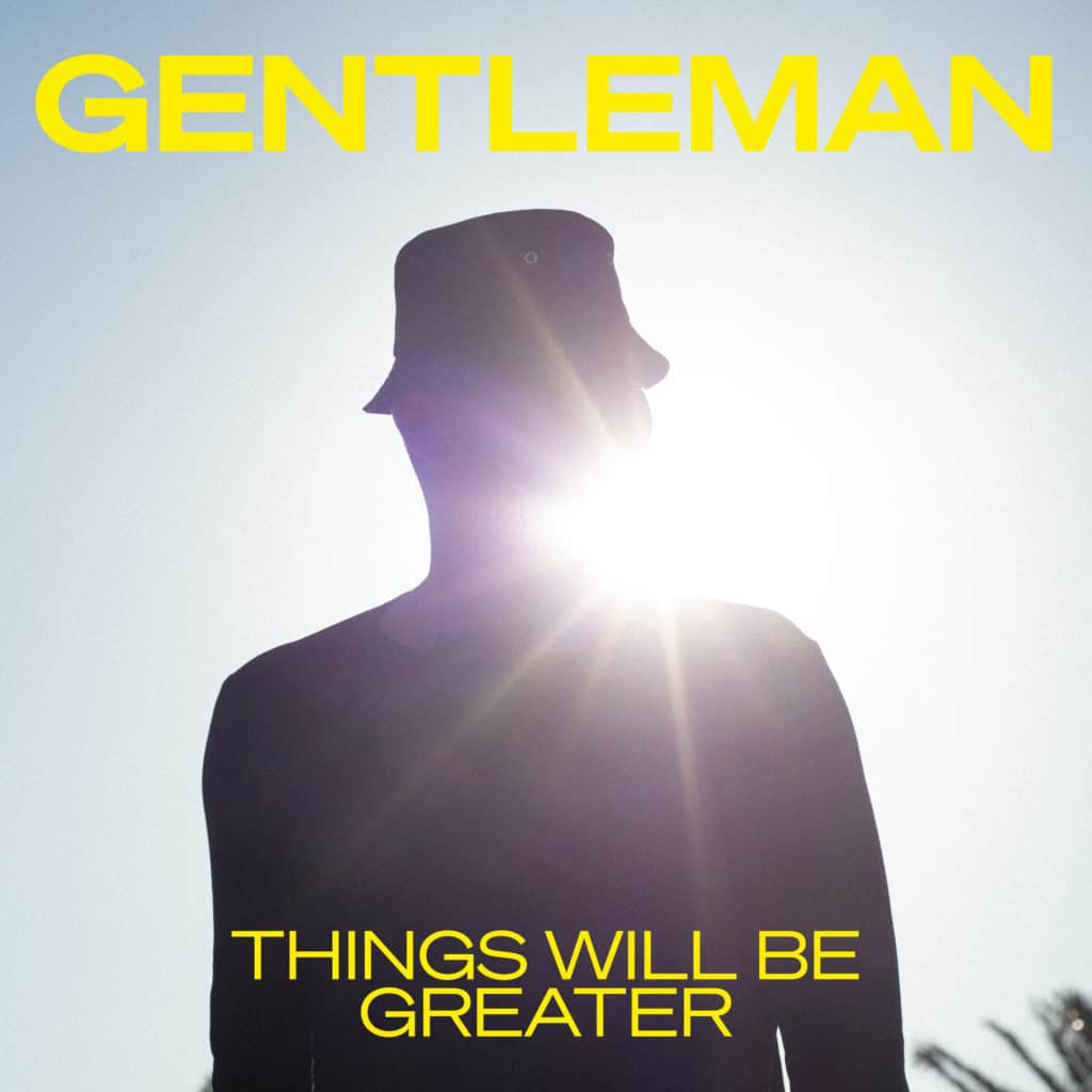 Gentleman - Things Will Be Greater