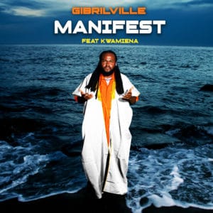 Gibrilville - Manifest featuring Kwamiena
