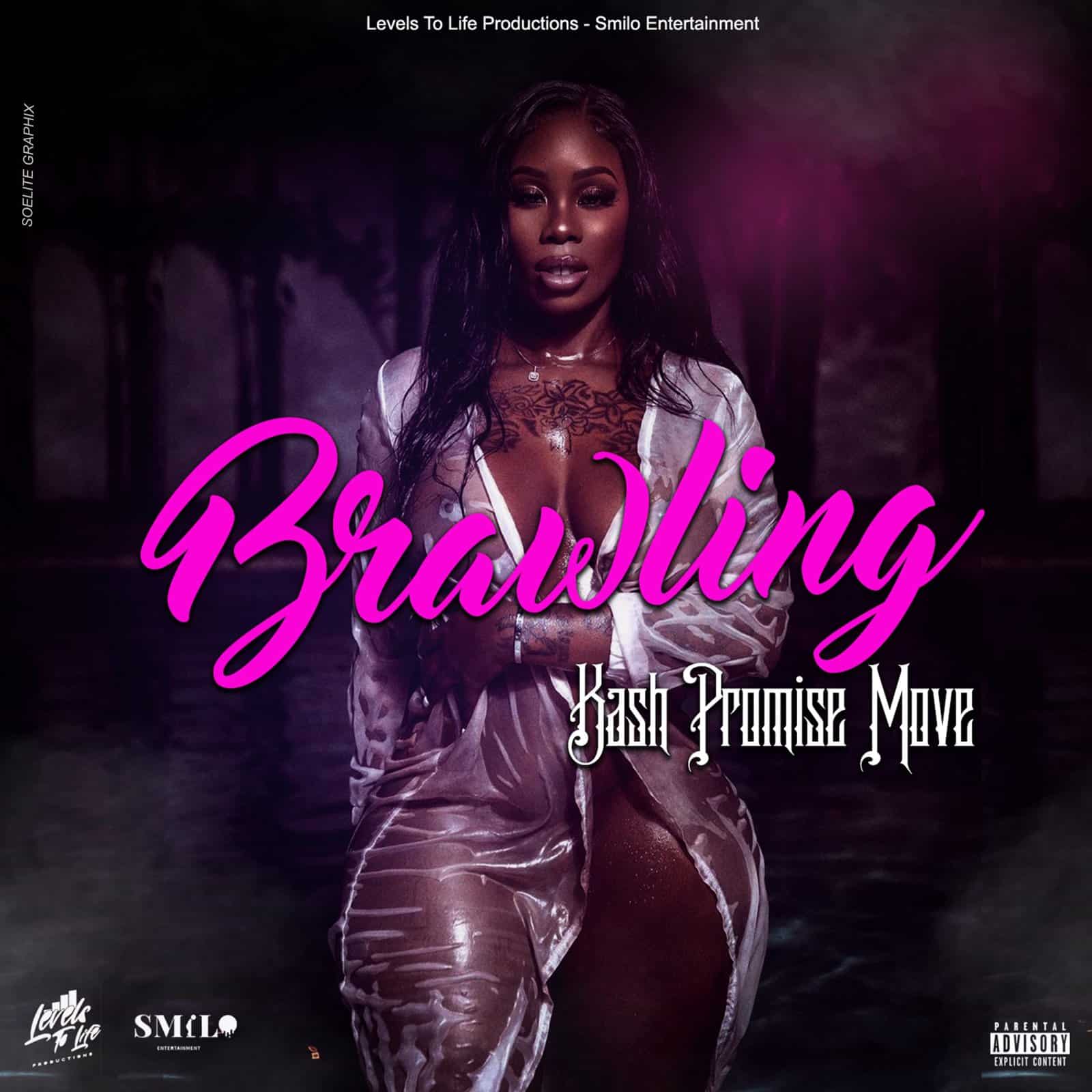 Kash Promise Move - Brawling - Levels To Life Productions / Smilo Entertainment