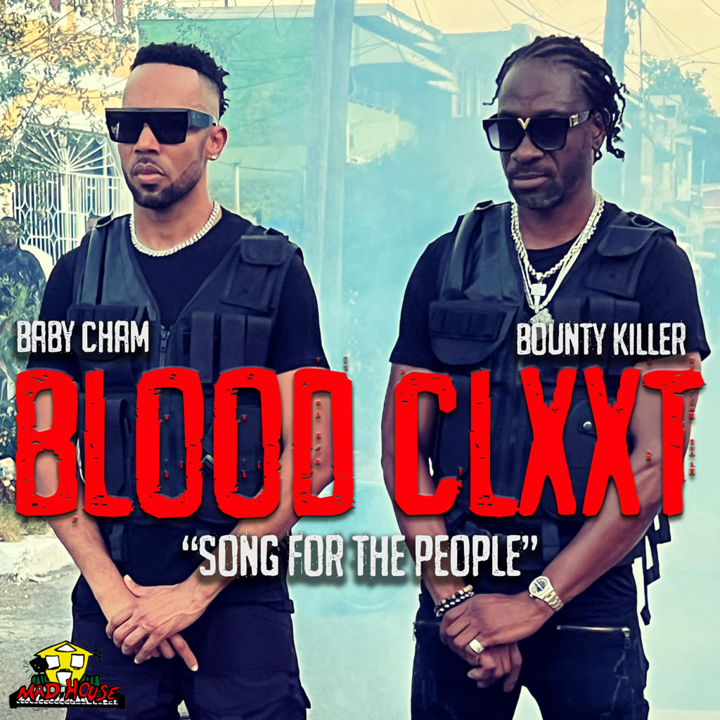 Baby Cham x Bounty Killer - Blood Clxxt (Song for the People)