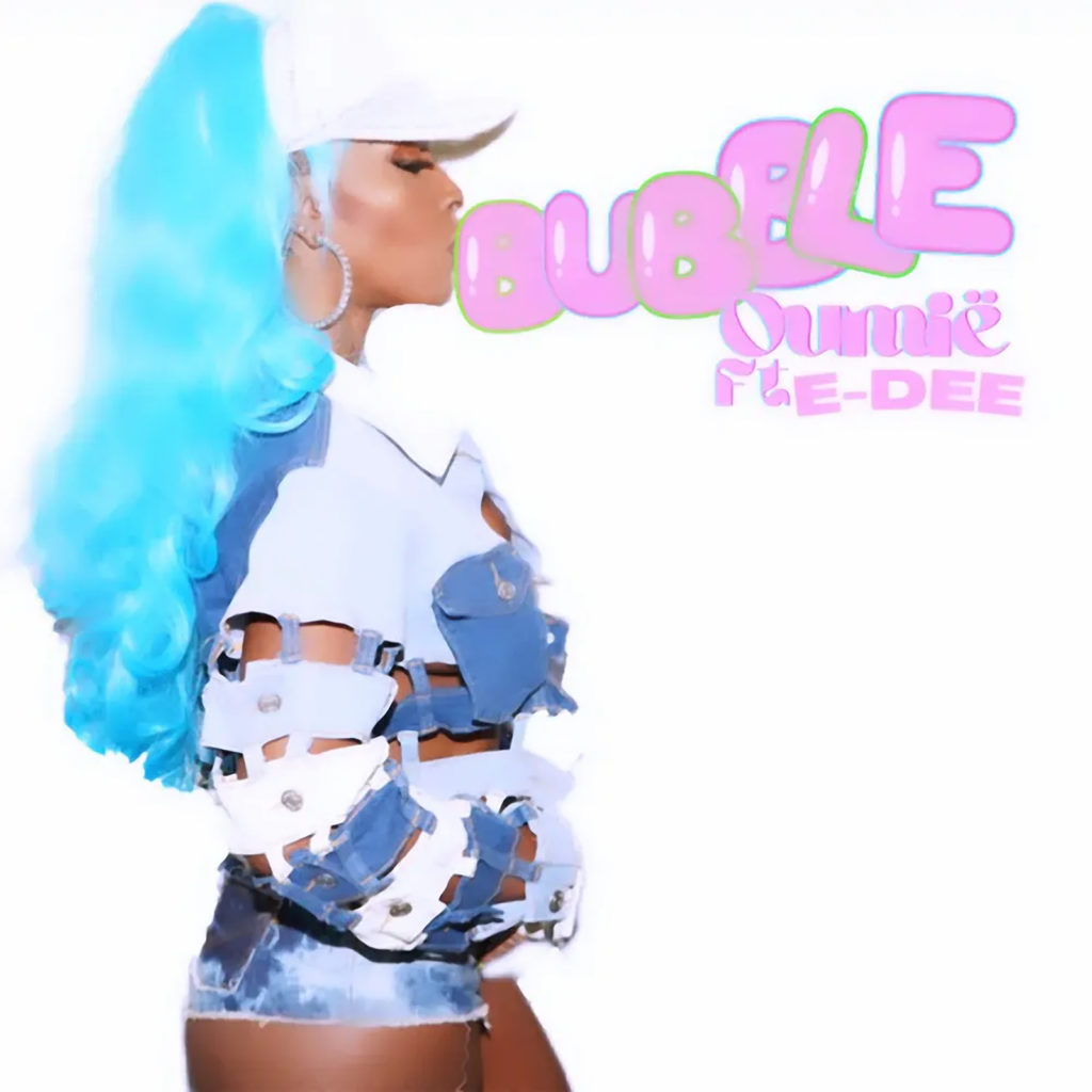Oumië - Bubble feat. E-Dee