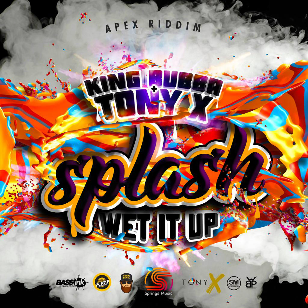 King Bubba + Tony X - Splash (Wet It Up)