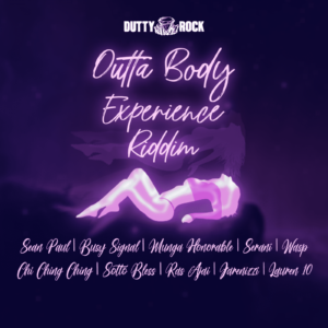 Dutty Rock Produtions presents Outta Body Experience Riddim