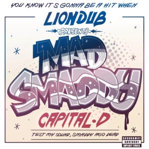 Capital D - Mad Smaddy / Liondub - Bellyas Version