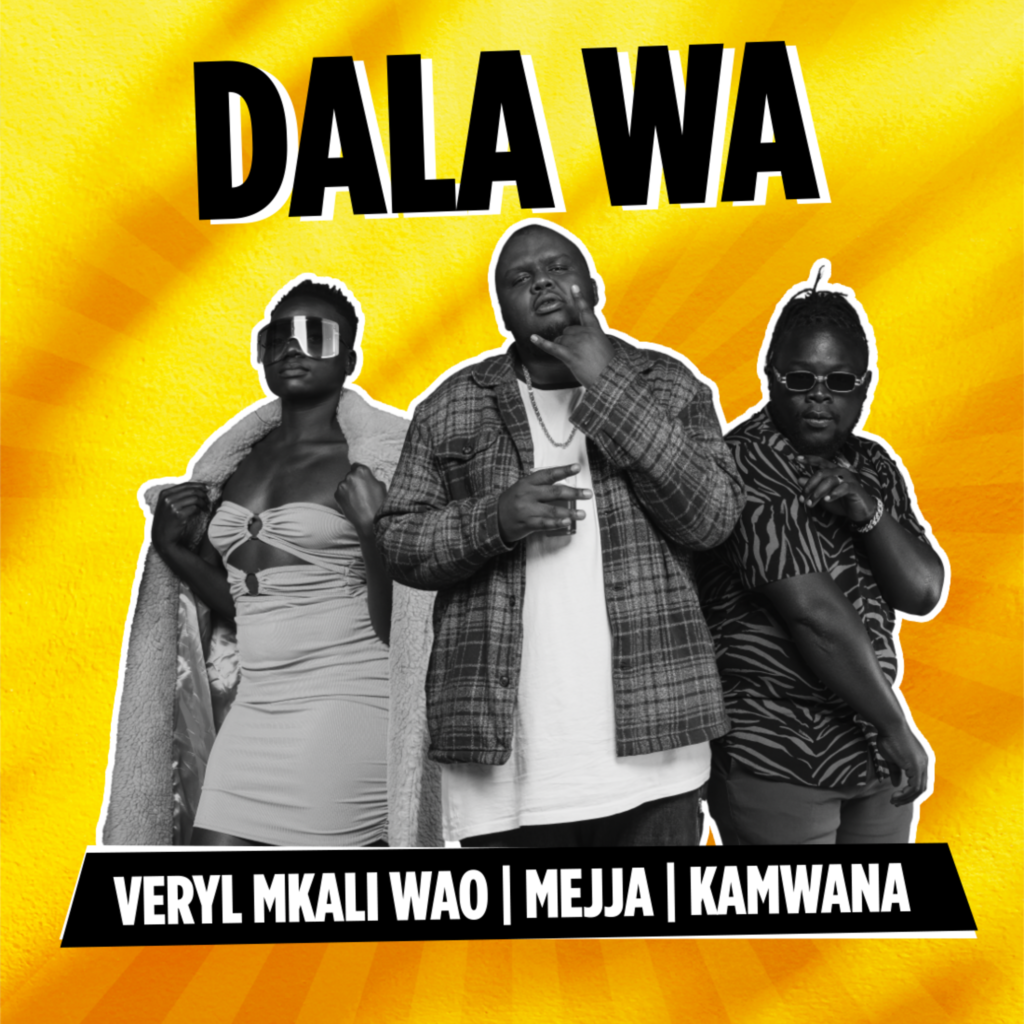 Veryl Mkali Wao, Mejja & Kamwana - Dala Wa
