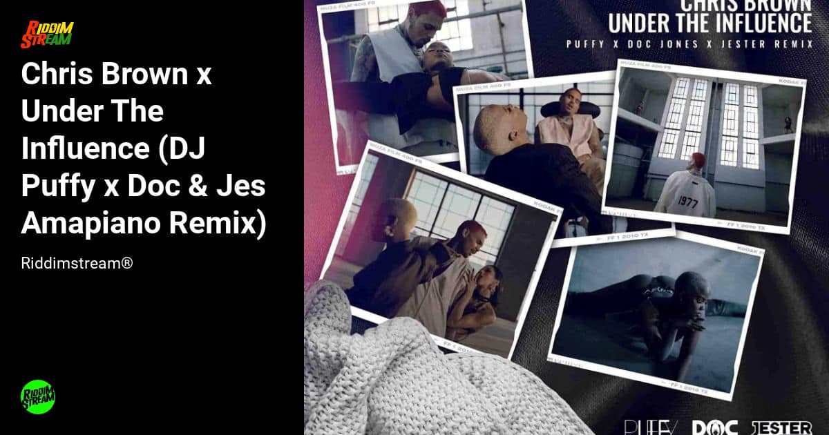 Chris Brown x Under The Influence (DJ Puffy x Doc & Jes Amapiano Remix