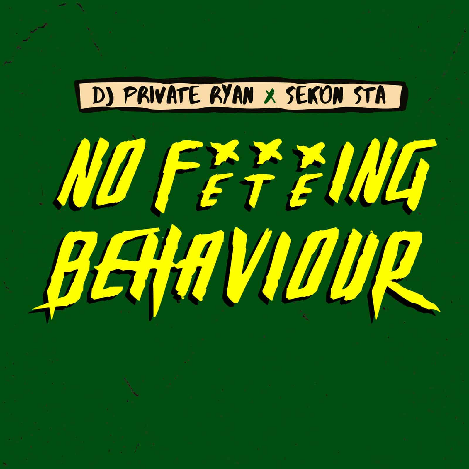 DJ Private Ryan & Sekon Sta - No Feteing Behaviour