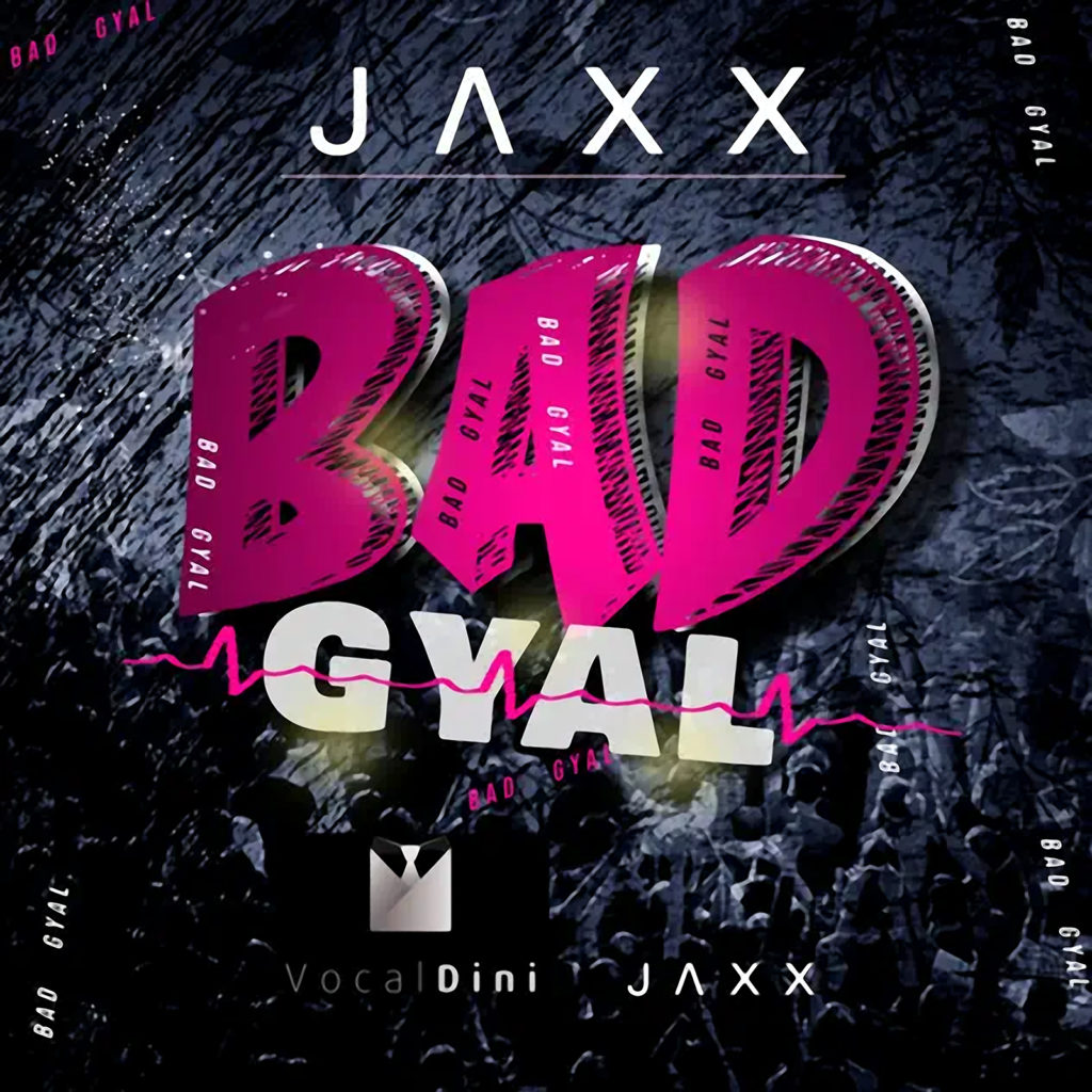 Jaxx - Bad Gyal