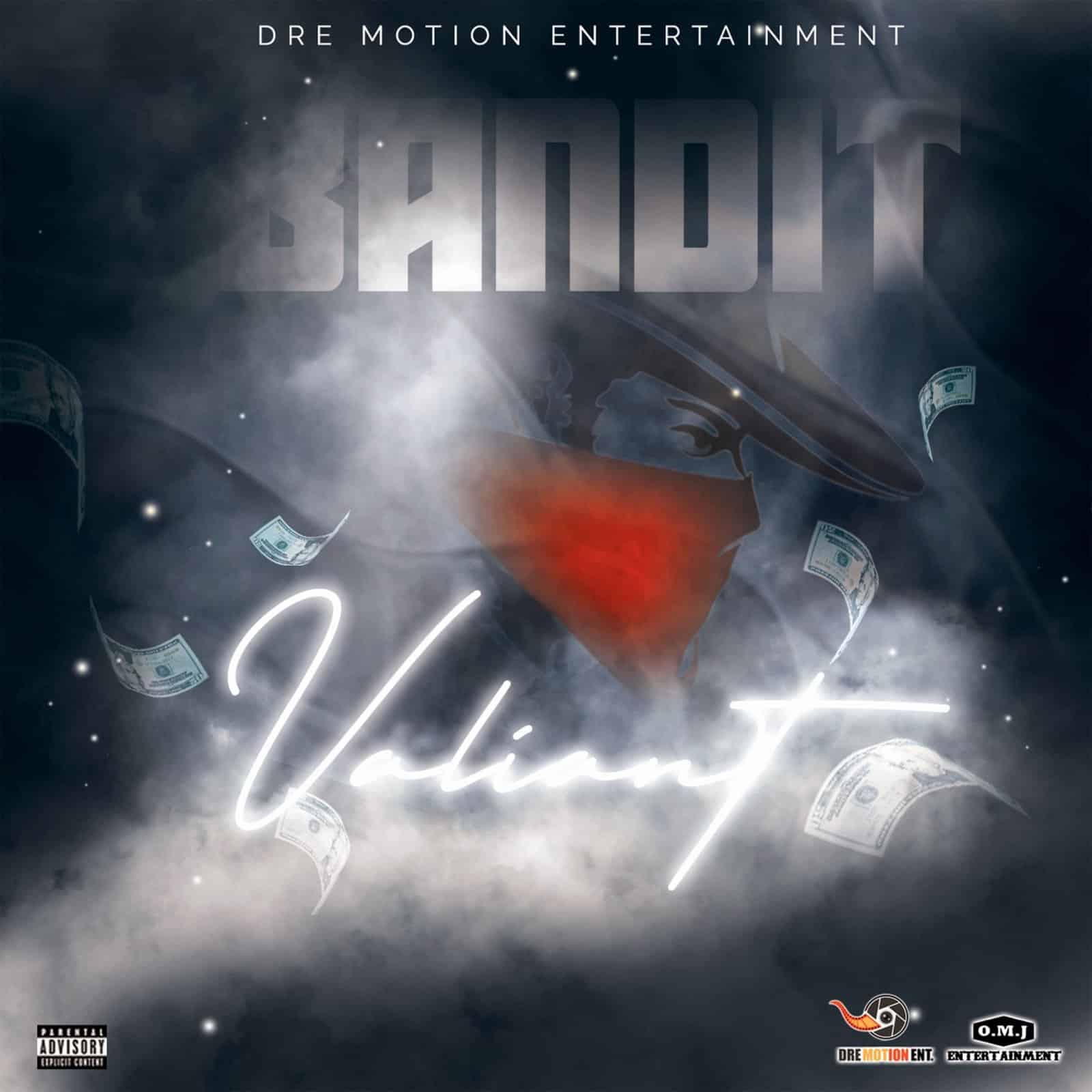 Valiant - Bandit - Dre Motion Ent