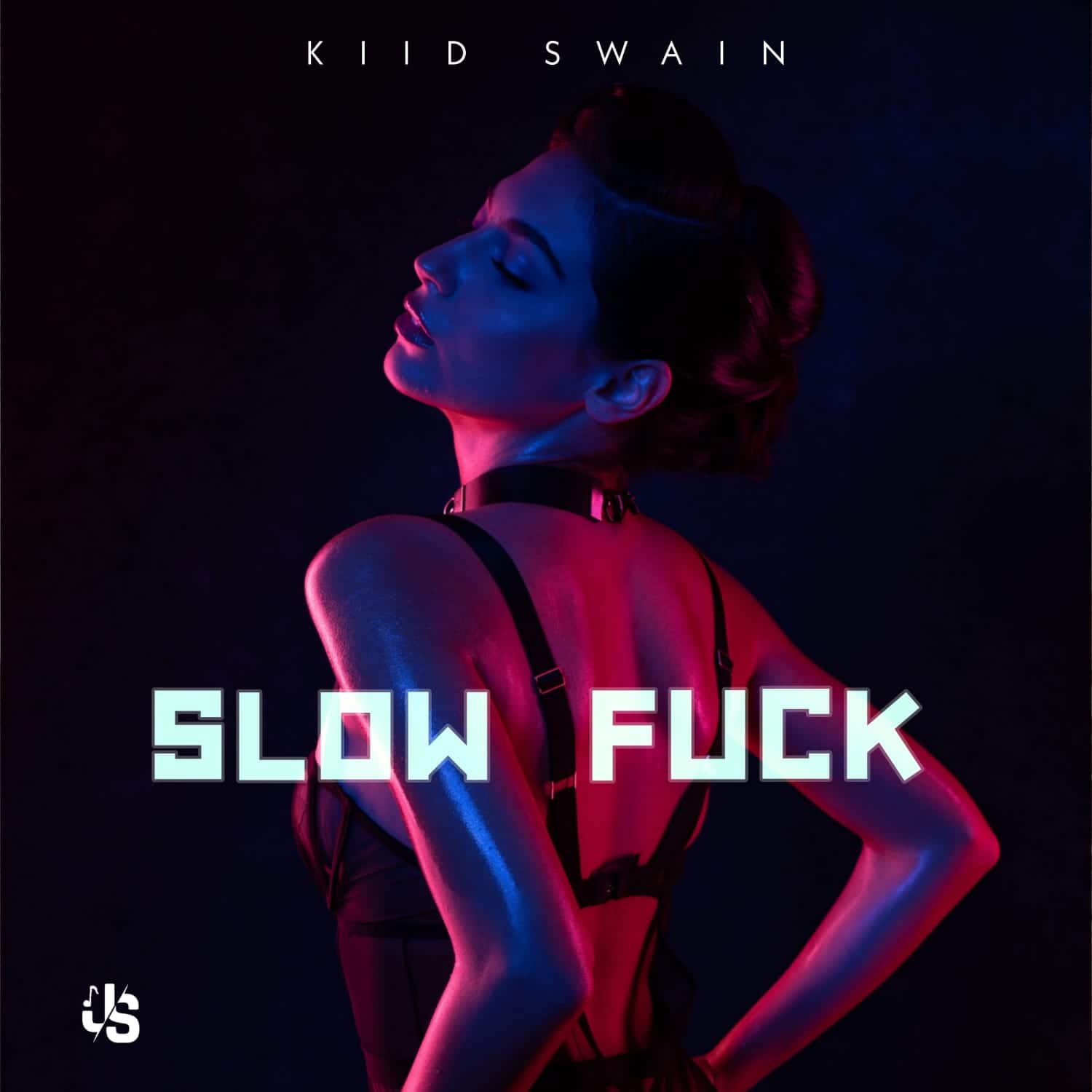 Kiid Swain - Slow Fuck