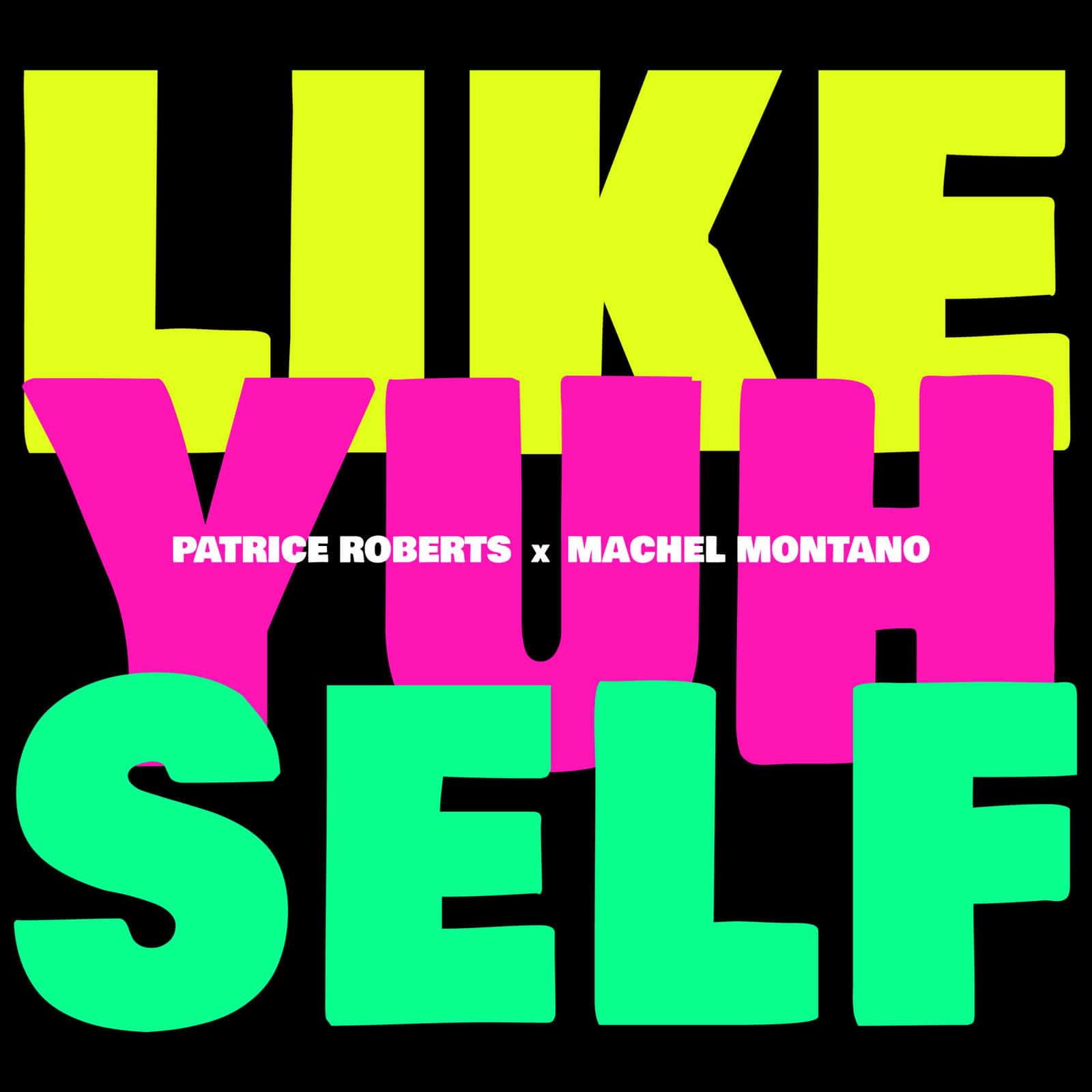 Patrice Roberts x Machel Montano - Like Yuh Self - 2023 Soca